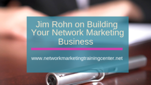 jim rohn building your network marketing business